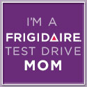 I'm a Frigidaire Test Drive Mom